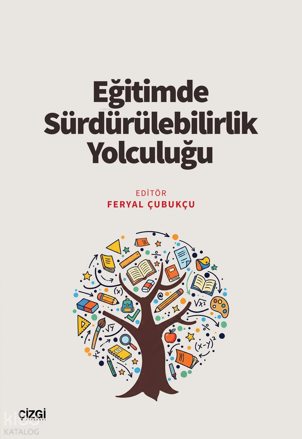  Eğitimde Sürdürülebilirlik Yolculuğu | Eğitimde Sürdürülebilirlik Yolculuğu | Kolektif | Feryal Çubukçu | Çizgi Kitabevi | 9786253968335 