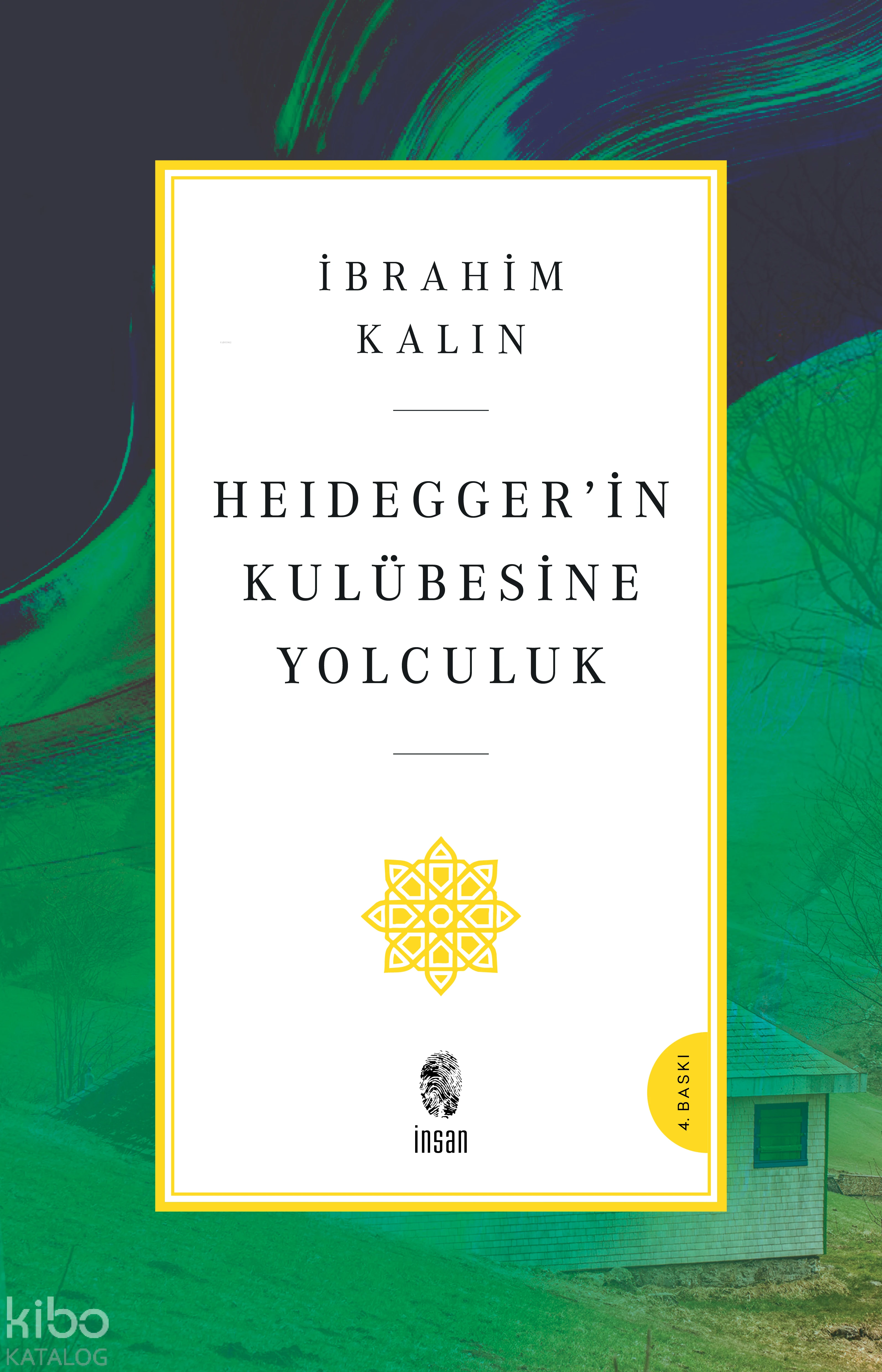  Heideggerin Kulübesine Yolculuk | İbrahim Kalın | Saliha Şişman | İnsan Yayınları | 9786255546333 | 