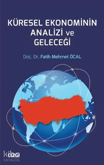  Küresel Ekonominin Analizi ve Geleceği | Fatih Mehmet Öcal | Çizgi Kitabevi | 9786059427579 | 