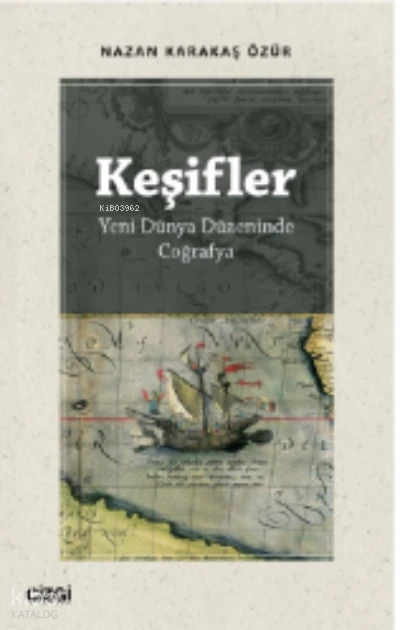  Keşifler (Yeni Dünya Düzeninde Coğrafya) | Nazan Karakaş Özür | Çizgi Kitabevi | 9786051968629 | 
