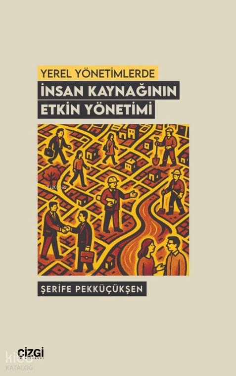  Yerel Yönetimlerde İnsan Kaynağının Etkin Yönetimi | Osman Eraslan | Çizgi Kitabevi | 9786253965679 | 