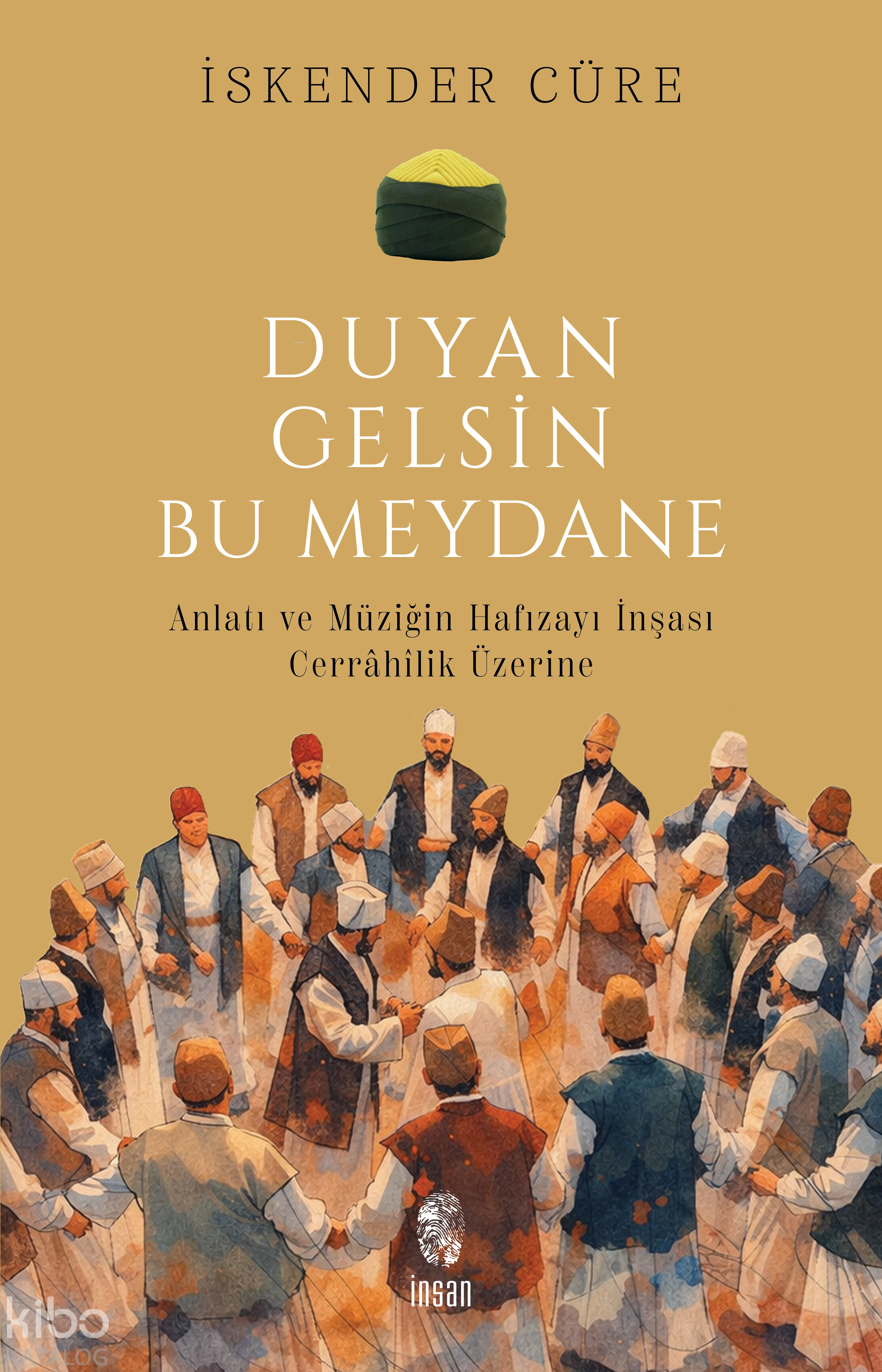  Duyan Gelsin Bu Meydane Anlatı ve Müziğin Hafızayı İnşası Cerrahilik Üzerine | İskender Cüre | İnsan Yayınları | 9786258314458 | 