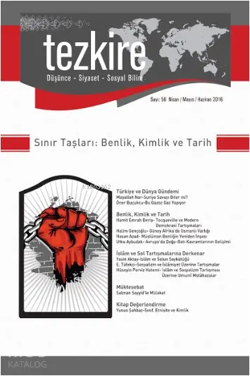  Tezkire Dergisi Sayı56 Sınır Taşları Benlik Kimlik ve Tarih Nisan Mayıs Haziran 2016 | Tezkire Dergisi Sayı56 Sınır Taşları Benlik Kimlik ve Tarih Nisan Mayıs Haziran 2016 | Kolektif | Kenan Çapık | Enes Malik Kılıç | Adem Şenel | Öner Buçukcu | Tezkire Yayınları | 2770000000444 
