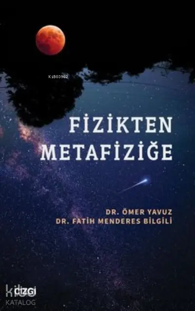  Fizikten Metafiziğe | Fatih Menderes Bilgili | Çizgi Kitabevi | 9786051967486 | 