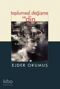  Toplumsal Değişme ve Din | Ejder Okumuş | İnsan Yayınları | 9789755743554 | 