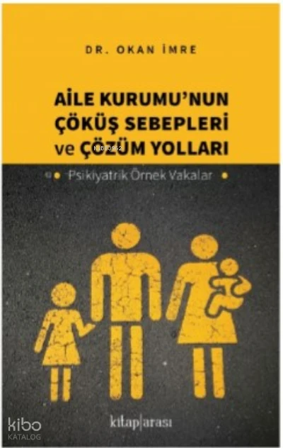  Aile Kurumunun Çöküş Sebepleri Ve Çözüm Yolları | Okan İmre | Kitap Arası | 9786257788397 | 