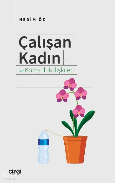  Çalışan Kadın ve Komşuluk İlişkileri | Nedim Öz | Çizgi Kitabevi | 9786253963378 | 