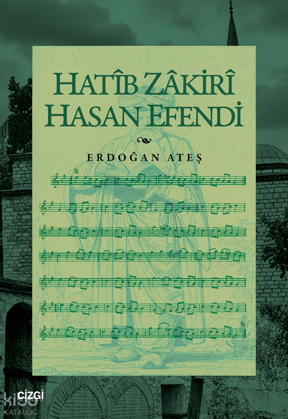  Hatîb Zâkirî Hasan Efendi | Erdoğan Ateş | Çizgi Kitabevi | 9786253967116 | 