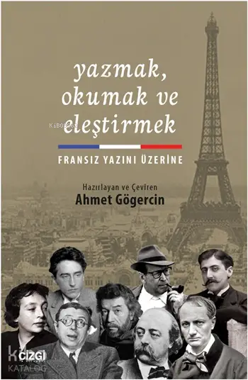  Yazmak Okumak ve Eleştirmek Fransız Yazını Üzerine | Ahmet Gögercin | Çizgi Kitabevi | 9786059706230 | 