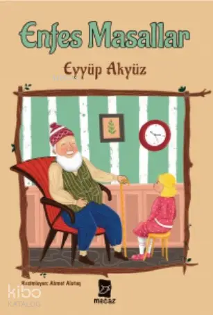  Enfes Masallar | Eyyüp Akyüz | Ahmet Alataş | Mecaz Yayınları | 9786056984556 | 