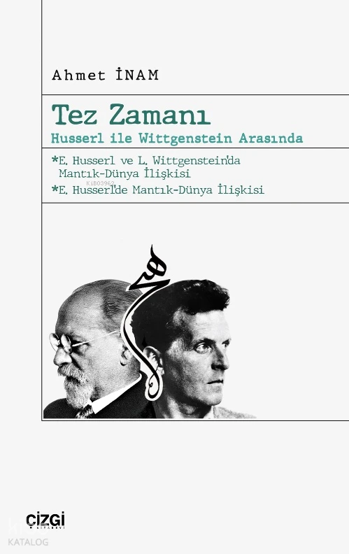  Tez Zamanı – Husserl ile Wittgenstein Arasında | Ahmet İnam | Çizgi Kitabevi | 9786253963293 | 