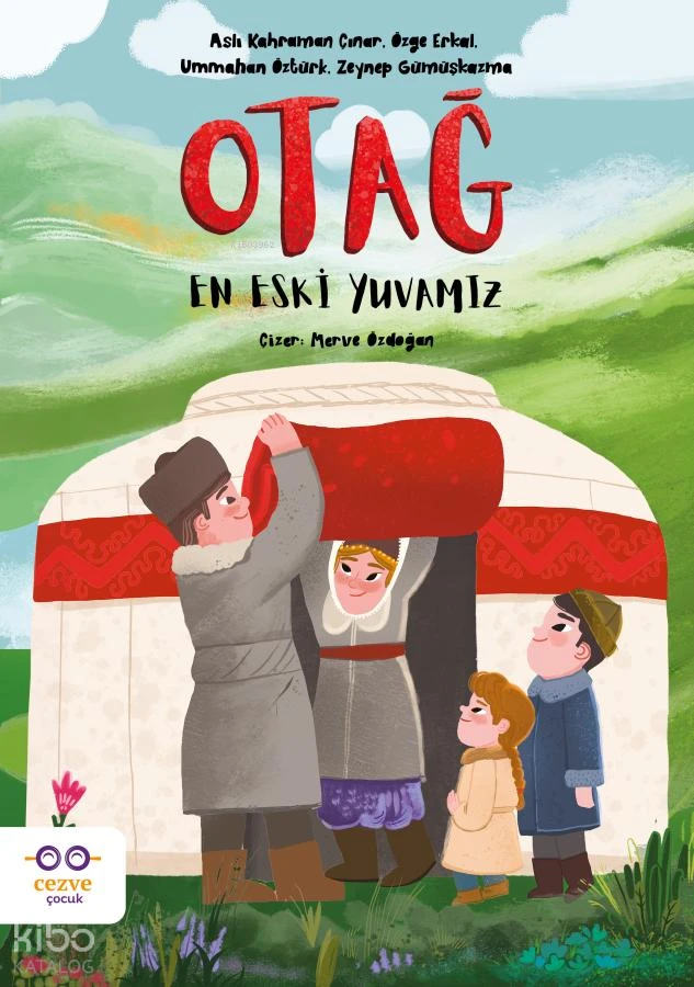  Otağ–En Eski Yuvamız | Ummahan Öztürk | Zeynep Gümüşkazma | Özge Erkal | Aslı Kahraman Çınar | Merve Özdoğan | Cezve Çocuk | 9786259709994 | 