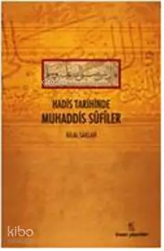  Hadis Tarihinde Muhaddis Sufiler | Hadis Tarihinde Muhaddis Sufiler | Bilal Saklan | İnsan Yayınları | 9789755746272 