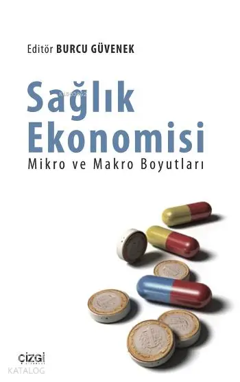  Sağlık Ekonomisi Mikro ve Makro Boyutları | Burcu Güvenek | Çizgi Kitabevi | 9786059108492 | 