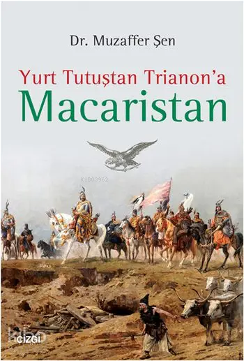  Yurt Tutuştan Trianona Macaristan | Muzaffer Şen | Çizgi Kitabevi | 9786059427401 | 