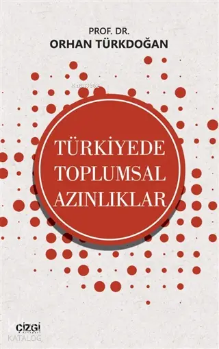  Türkiyede Toplumsal Azınlıklar | Orhan Türkdoğan | Çizgi Kitabevi | 9786051964362 | 
