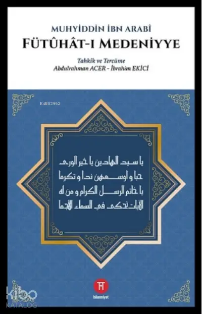  Fütuhatı Medeniyye | Muhyiddin İbn Arabi | Abdulrahman Acer | İbrahim Ekici | Uğur İncebilir | Halil Şirin | Hikemiyat Yayınları | 9786050657821 | 
