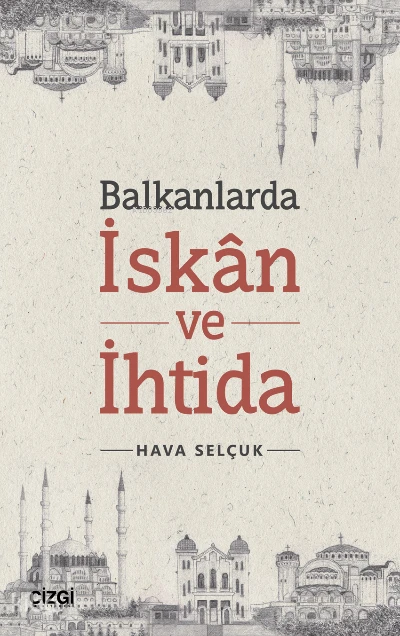  Balkanlarda İskan ve İhtida | Hava Selçuk | Çizgi Kitabevi | 9786051969190 | 