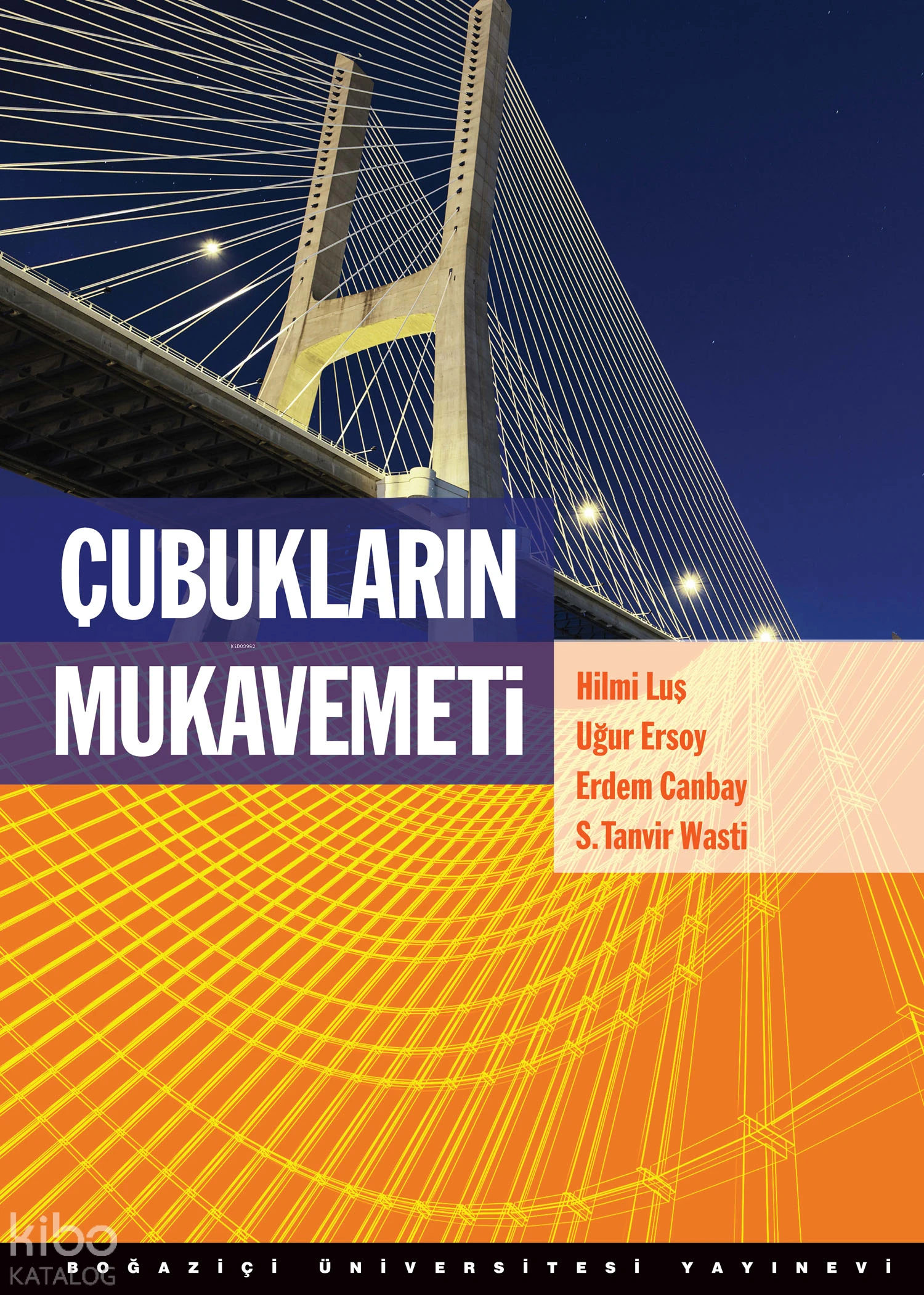  Çubukların Mukavemeti | Erdem Canbay | Hilmi Luş | S Tanvir Wasti | Uğur Ersoy | Boğaziçi Üniversitesi Yayınevi | 9786054787227 | 