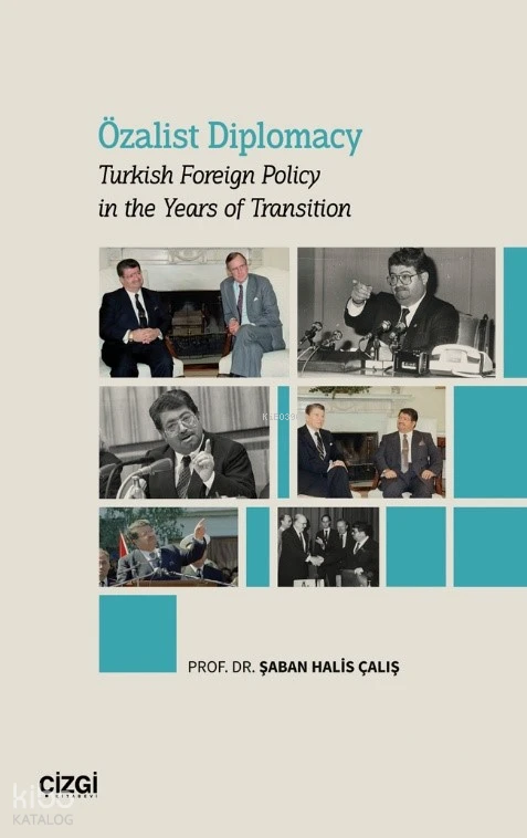  Özalist DiplomacyTurkish Foreign Policy in the Years of Transition | Özalist DiplomacyTurkish Foreign Policy in the Years of Transition | Şaban Halis Çalış | Çizgi Kitabevi | 9786253968175 