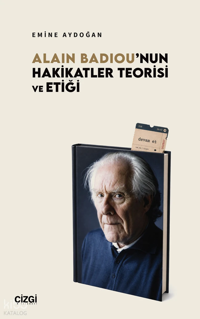  Alain Badiounun Hakikatler Teorisi ve Etiği | Alain Badiounun Hakikatler Teorisi ve Etiği | Emine Aydoğan | Çizgi Kitabevi | 9786253969493 