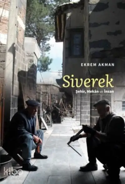  Siverek Şehir Mekan ve İnsan | Ekrem Akman | Çizgi Kitabevi | 9786051966410 | 