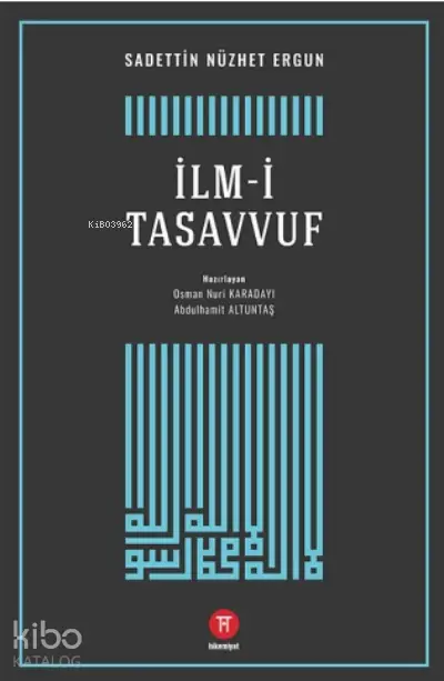  İlmi Tasavvuf | Sadettin Nüzhet Ergun | Uğur İncebilir | Hikemiyat Yayınları | 9786050657876 | 