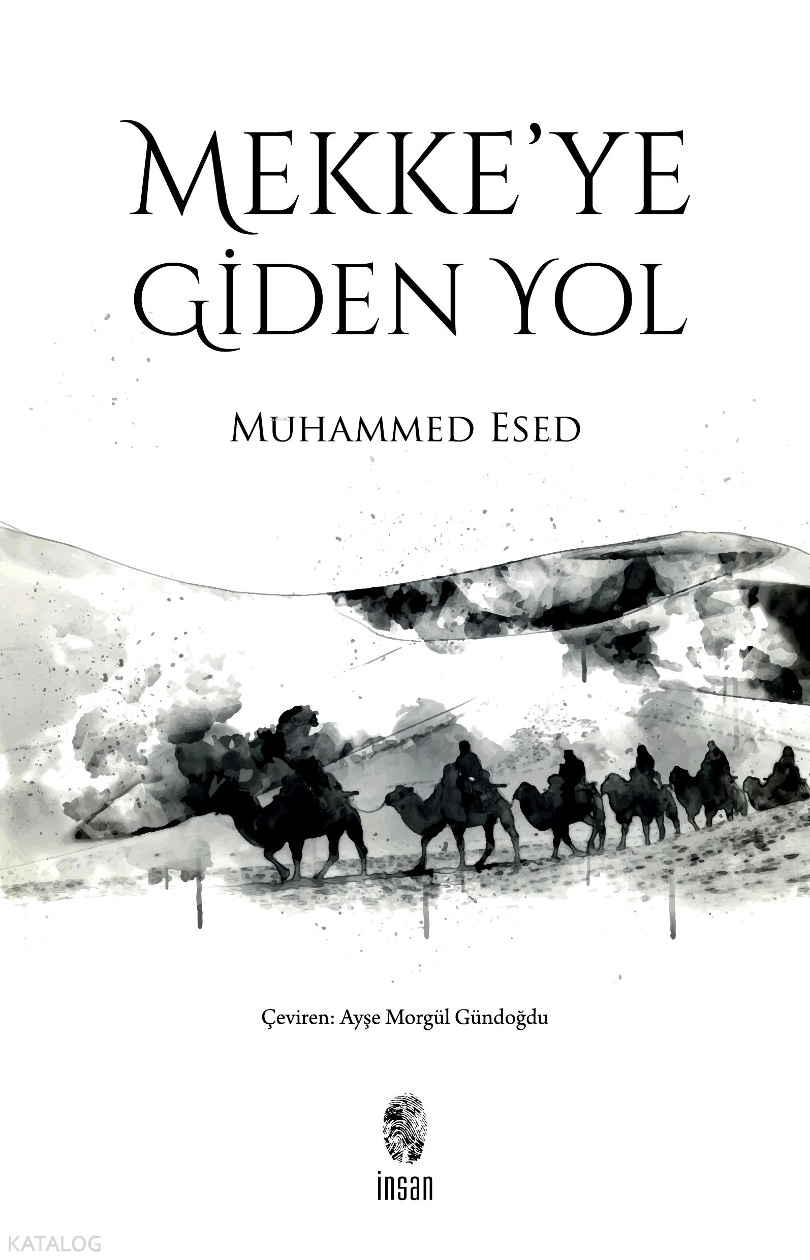  Mekkeye Giden Yol | Muhammed Esed | Ayşe Morgül Gündoğdu | İnsan Yayınları | 9789755749730 | 