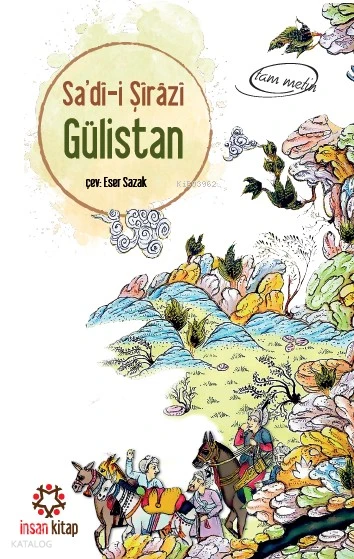  Gülistan | Şeyh Sadii Şirazi | Eser Sazak | İnsan Kitap | 9789755748443 | 