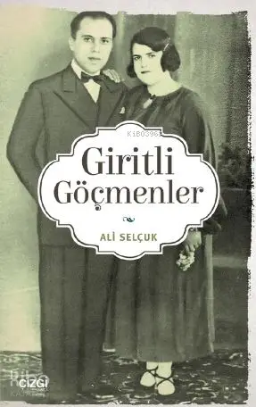  Giritli Göçmenler | Ali Selçuk | Çizgi Kitabevi | 9786051962146 | 