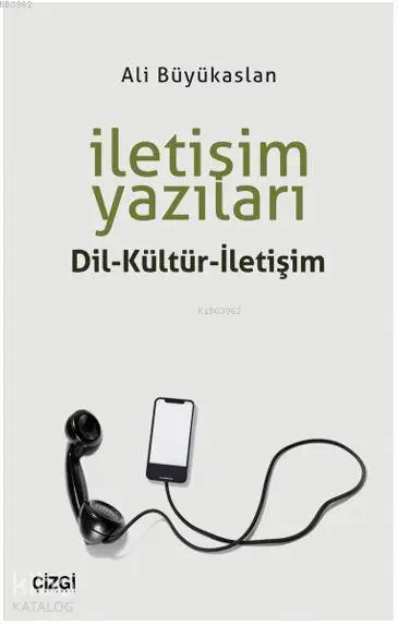  İletişim Yazıları (Dil Kültür İletişim) | Ali Büyükaslan | Çizgi Kitabevi | 9786051961750 | 