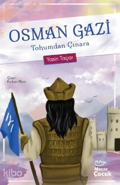  Osman Gazi Tohumdan Çınara | Yasin Taçar | Furkan Ekici | Fuzuli Erdem | Mecaz Çocuk | 9786057072849 | 