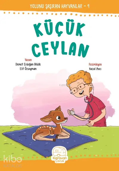  Küçük Ceylan | Hazal Avcı | Elif Özsoyman | Demet Erdoğan Bildik | Karavan Çocuk Yayınları | 9786057413444 | 