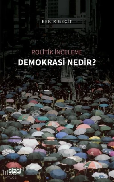  Demokrasi Nedir Politik İnceleme | Bekir Geçit | Çizgi Kitabevi | 9786051968025 | 