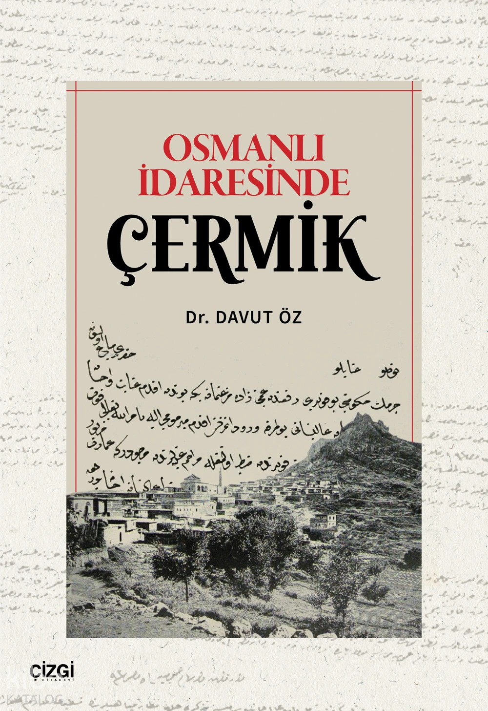  Osmanlı İdaresinde Çermik | Davut Öz | Çizgi Kitabevi | 9786253965174 | 