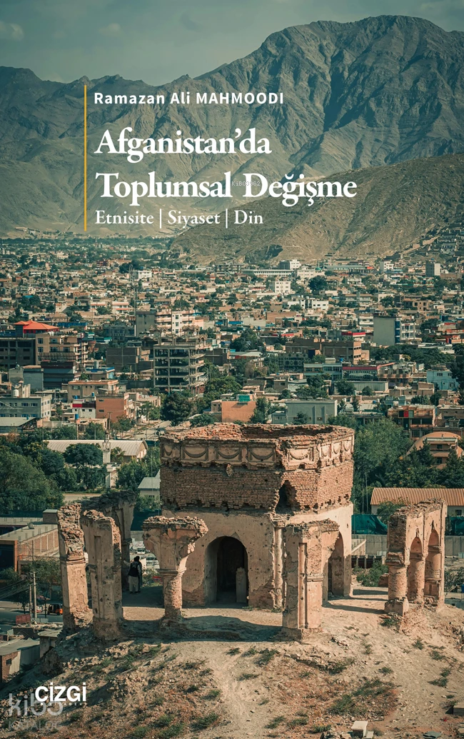  Afganistanda Toplumsal Değişme Etnisite Siyaset Din | Afganistanda Toplumsal Değişme Etnisite Siyaset Din | Ramazan Ali Mahmoodi | Çizgi Kitabevi | 9786253968632 