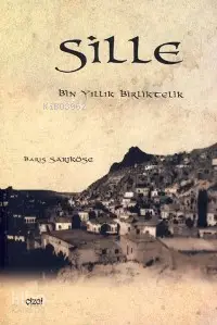  Sille Bin Yıllık Birliktelik | Barış Sarıköse | Çizgi Kitabevi | 9786055999308 | 