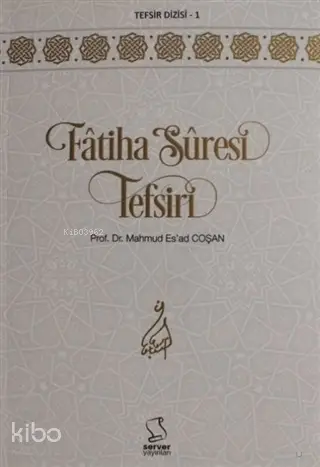  Fatiha Suresi Tefsiri | Mahmud Esad Coşan | Necdet Yılmaz | Server Yayınları | 9789752420571 | 