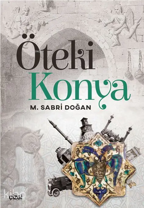  Öteki Konya | M Sabri Doğan | Çizgi Kitabevi | 9786051961347 | 