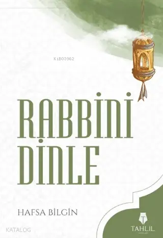  Rabbini Dinle | Hafsa Bilgin | Tahlil Yayınları | 9786057850294 | 