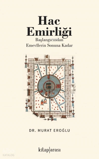  Hac Emirliği (Başlangıcından Emevîlerin Sonuna Kadar) | Murat Eroğlu | Kitap Arası | 9786257788366 | 