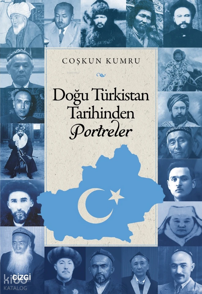  Doğu Türkistan Tarihinden Portreler | Coşkun Kumru | Çizgi Kitabevi | 9786253966164 | 
