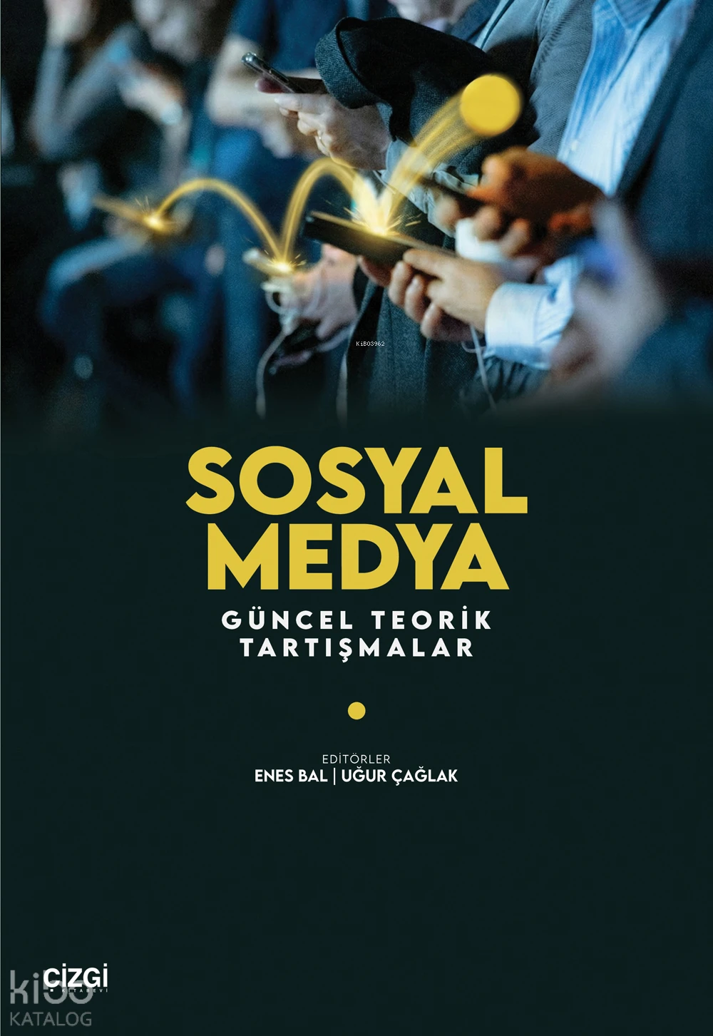  Sosyal MedyaGüncel Teorik Tartışmalar | Sosyal MedyaGüncel Teorik Tartışmalar | Kolektif | Enes Bal | Uğur Çağlak | Çizgi Kitabevi | 9786253967444 