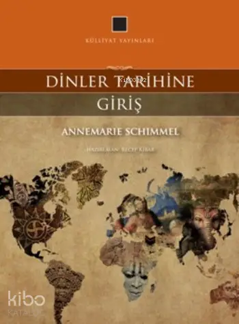  Dinler Tarihine Giriş | Dinler Tarihine Giriş | Annemarie Schimmel | Recep Kibar | Külliyat Yayınları | 9786055976248 