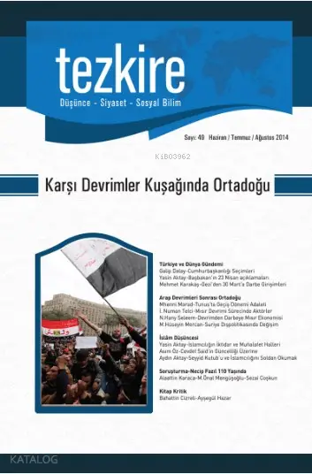  Tezkire Dergisi Sayı49 Karşı Devrimler Kuşağında Ortadoğu Haziran Temmuz Ağustos 2014 | Tezkire Dergisi Sayı49 Karşı Devrimler Kuşağında Ortadoğu Haziran Temmuz Ağustos 2014 | Kolektif | Kenan Çapık | Enes Malik Kılıç | Adem Şenel | Öner Buçukcu | Tezkire Yayınları | 2770000000376 