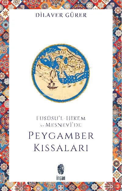  Fususul Hikem ve Mesnevide Peygamber Kıssaları | Fususul Hikem ve Mesnevide Peygamber Kıssaları | Dilaver Gürer | İnsan Yayınları | 9789755748412 