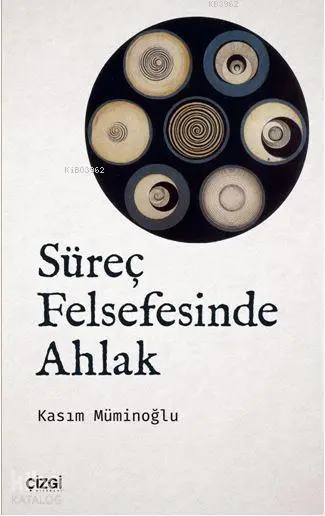  Süreç Felsefesinde Ahlak | Kasım Müminoğlu | Çizgi Kitabevi | 9786051961705 | 