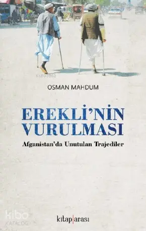 Ereklinin Vurulması (Afganistanda Unutulmuş Trajediler) | Hayri Erten | Kitap Arası | 9786050695403 | 