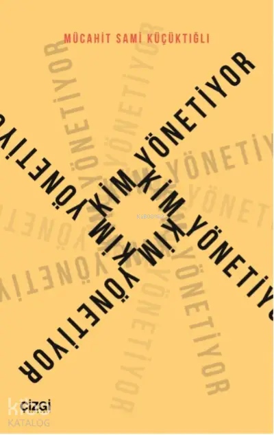  Kim Yönetiyor | Mücahit Sami Küçüktığlı | Çizgi Kitabevi | 9786051968131 | 