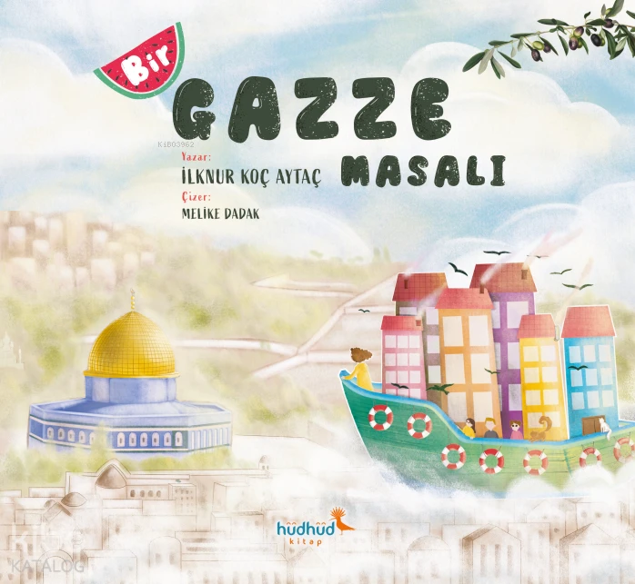  Bir Gazze Masalı | İlknur Koç Aytaç | Melike Dadak | Hüdhüd Kitap | 9786259861609 | 